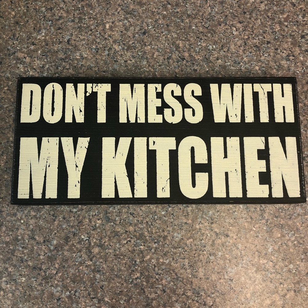 “Don’t mess with my kitchen” sign